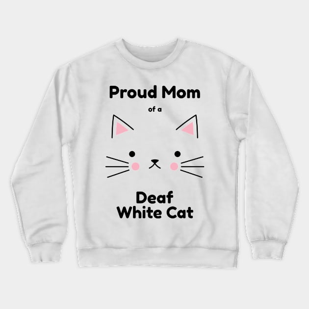 Deaf White Cat - Proud Mom Crewneck Sweatshirt by Ireland